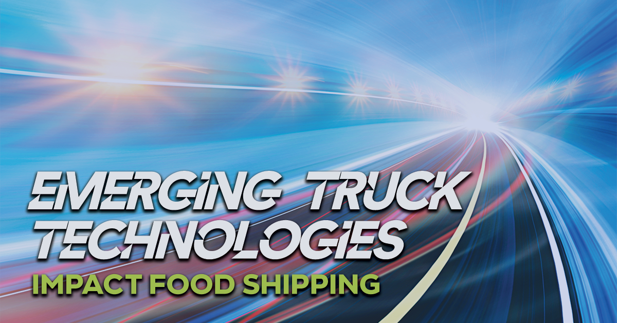 Emerging Truck Technologies Impact Food Shipping