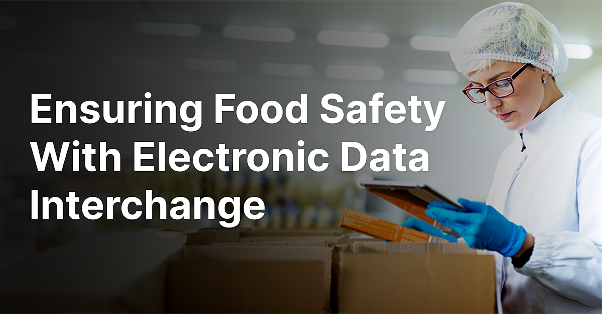 FDA New Traceability Rule: Ensuring Food Safety With EDI